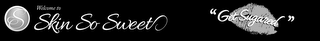 S WELCOME TO SKIN SO SWEET "GET SUGARED" logo