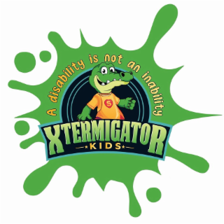 S XTERMIGATOR KIDS A DISABILITY IS NOT AN INABILITY logo