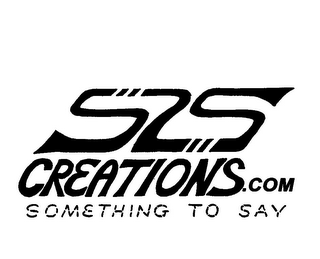 S2S CREATIONS.COM SOMETHING TO SAY logo