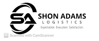 SA SHON ADAMS LOGISTICS EXPECTATION. EXECUTION. SATISFACTION CS SCANNED WITH CAMSCANNER logo