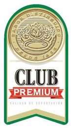 SABOR DISTINGUIDO DESDE 1966 CLUB PREMIUM CALIDAD DE EXPORTACION logo