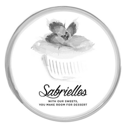 SABRIELLES WITH OUR SWEETS, YOU MAKE ROOM FOR DESSERT logo