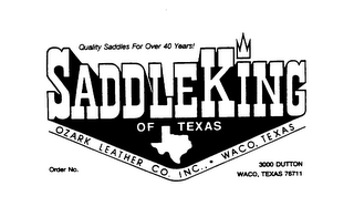 SADDLEKING OF TEXAS QUALITY SADDLES FOR OVER 40 YEARS OZARK LEATHER CO. INC., WACO, TEXAS ORDER NO. 3000 DUTTON WACO, TEXAS 76711 logo