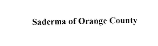 SADERMA OF ORANGE COUNTY