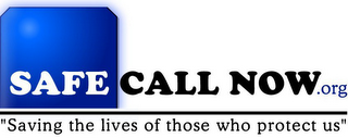 SAFE CALL NOW.ORG "SAVING THE LIVES OF THOSE WHO PROTECT US" logo