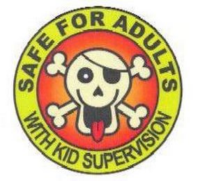 SAFE FOR ADULTS WITH KID SUPERVISION logo