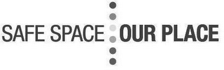 SAFE SPACE OUR PLACE logo