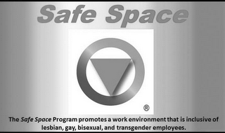 SAFE SPACE THE SAFE SPACE PROGRAM PROMOTES A WORK ENVIRONMENT THAT IS INCLUSIVE OF LESBIAN, GAY, BISEXUAL, AND TRANSGENDER EMPLOYEES. logo