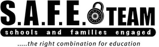 S.A.F.E. TEAM SCHOOLS AND FAMILIES ENGAGED ...THE RIGHT COMBINATION FOR EDUCATION logo