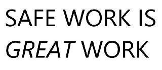 SAFE WORK IS GREAT WORK logo