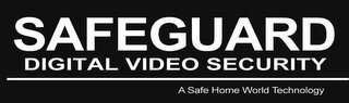 SAFEGUARD DIGITAL VIDEO SECURITY A SAFE HOME WORLD TECHNOLOGY logo
