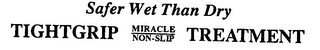 SAFER WET THAN DRY TIGHTGRIP MIRACLE NON-SLIP TREATMENT logo