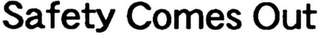 SAFETY COMES OUT logo