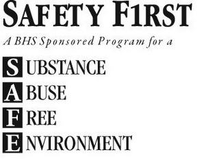SAFETY FIRST A BHS SPONSORED PROGRAM FOR A SUBSTANCE ABUSE FREE ENVIRONMENT logo