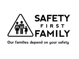 SAFETY FIRST FAMILY OUR FAMILIES DEPEND ON YOUR SAFETY logo