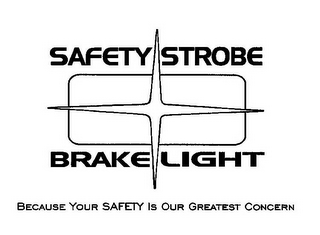 SAFETY STROBE BRAKE LIGHT BECAUSE YOUR SAFETY IS OUR GREATEST CONCERN logo