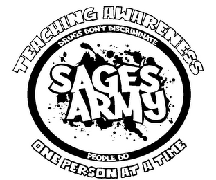 SAGE'S ARMY TEACHING AWARENESS ONE PERSON AT A TIME DRUGS DON'T DISCRIMINATE PEOPLE DO logo