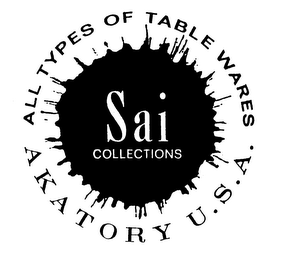 SAI COLLECTIONS ALL TYPES OF TABLE WARES AKATORY U.S.A. logo