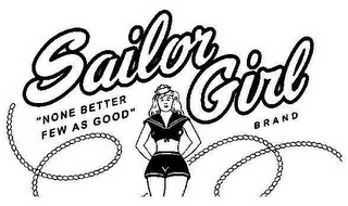 SAILOR GIRL BRAND "NONE BETTER FEW AS GOOD" logo