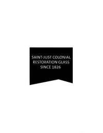 SAINT-JUST COLONIAL RESTORATION GLASS SINCE 1826 logo