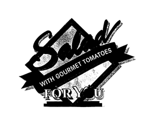SALAD WITH GOURMET TOMATOES FOR YOU logo