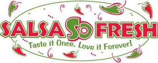 SALSA SO FRESH TASTE IT ONCE, LOVE IT FOREVER! logo