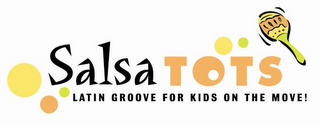 SALSA TOTS - LATIN GROOVE FOR KIDS ON THE MOVE! logo