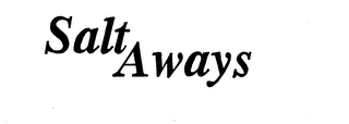 SALT AWAYS