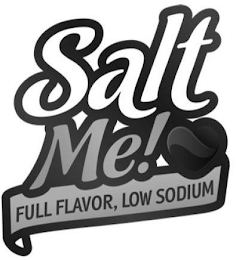 SALT ME! FULL FLAVOR, LOW SODIUM logo