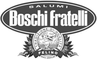 SALUMI BOSCHI FRATELLI TRADIZIONE DI QUALITÀ FELINO MARCA AEROPLANO logo