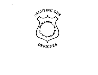 SALUTING OUR STATE & MUNICIPAL LAW ENFORCEMENT OFFICERS logo