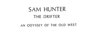 SAM HUNTER THE DRIFTER AN ODYSSEY OF THE OLD WEST logo