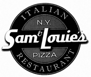 SAM & LOUIE'S ITALIAN RESTAURANT N.Y. PIZZA