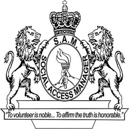 S.A.M. SOCIAL ACCESS MANAGER "TO VOLUNTEER IS NOBLE... TO AFFIRM THE TRUTH IS HONORABLE." logo
