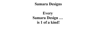SAMARA DESIGNS EVERY SAMARA DESIGN ... IS 1 OF A KIND! logo