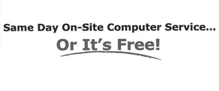 SAME DAY ON-SITE COMPUTER SERVICES... OR IT'S FREE! logo