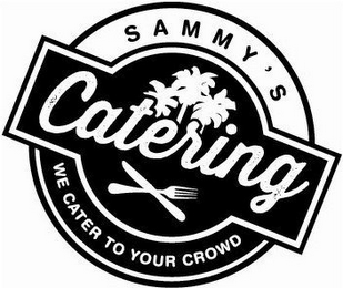 SAMMY'S CATERING WE CATER TO YOUR CROWD logo