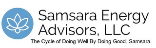 SAMSARA ENERGY ADVISORS, LLC THE CYCLE OF DOING WELL BY DOING GOOD. SAMSARA. logo
