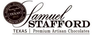 SAMUEL STAFFORD CHOCOLATES HANDCRAFTED IN [TEXAS] 2015 SAMUEL STAFFORD TEXAS PREMIUM ARTISAN CHOCOLATES logo