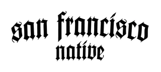 SAN FRANCISCO NATIVE