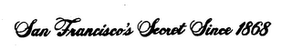 SAN FRANCISCO'S SECRET SINCE 1868 logo