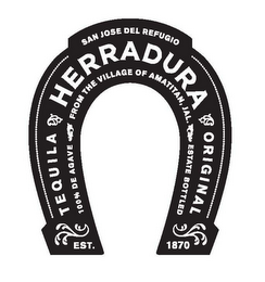 SAN JOSE DEL REFUGIO TEQUILA HERRADURA ORIGINAL 100% DE AGAVE FROM THE VILLAGE OF AMATITAN, JAL. ESTATE BOTTLED EST. 1870 logo