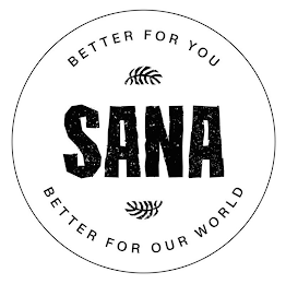 SANA BETTER FOR YOU BETTER FOR OUR WORLD logo