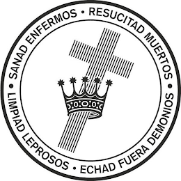 SANAD ENFERMOS · RESUCITAD MUERTOS · LIMPIAD LEPROSOS · ECHAD FUERA DEMONIOS · logo