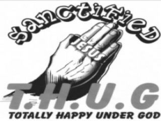 SANCTIFIED T.H.U.G TOTALLY HAPPY UNDER GOD JESUS logo