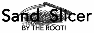 SAND SLICER BY THE ROOT! logo