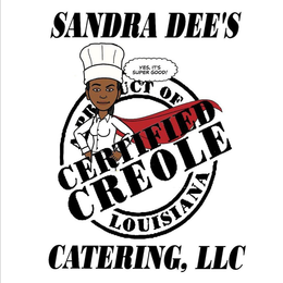 SANDRA DEE'S CATERING, LLC A PRODUCT OFCERTIFIED CREOLE LOUISIANA logo