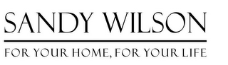 SANDY WILSON FOR YOUR HOME YOUR LIFE logo