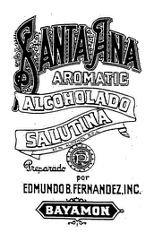 SANTA ANA AROMATIC ALCOHOLADO SALUTINA 87% ALCOHOL S.D.A. PREPARADO POR EDMUNDO B. FERNANDEZ, INC. BAYAMON