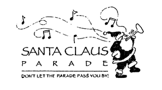 SANTA CLAUS PARADE DON'T LET THE PARADE PASS YOU BY! logo